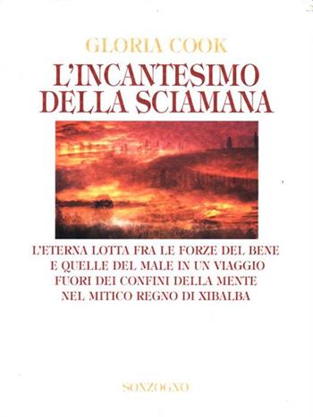 L' incantesimo della sciamana - Gloria Cook - Libro Sonzogno 1997, Romanzi | Libraccio.it
