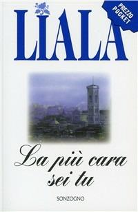 La più cara sei tu - Liala - Libro Sonzogno 1998, Liala bestsellers | Libraccio.it