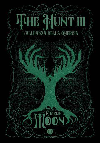 L'allenza della quercia. The hunt. Vol. 3 - Charlie Moon - Libro Sonzogno 2025, Romanzi | Libraccio.it