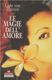 Le magie dell'amore - Lane von Herzen - Libro Sonzogno 1998, Romanzi | Libraccio.it