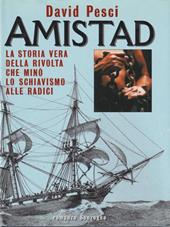 Amistad. La storia vera della rivolta che minò lo schiavismo alle radici