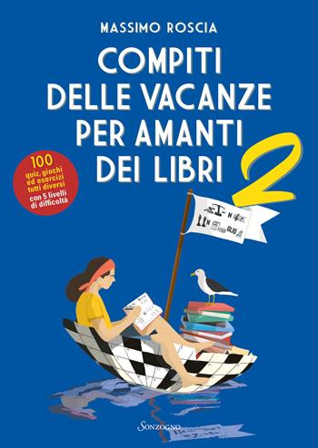 Compiti delle vacanze per amanti dei libri. Vol. 2 - Massimo Roscia - Libro Sonzogno 2023 | Libraccio.it
