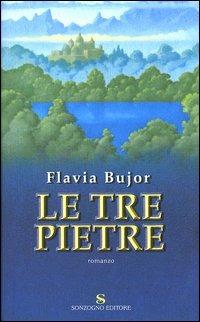 Le tre pietre - Flavia Bujor - Libro Sonzogno 2004, Romanzi | Libraccio.it