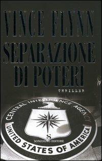 Separazione di poteri - Vince Flynn - Libro Sonzogno 2004, Romanzi | Libraccio.it