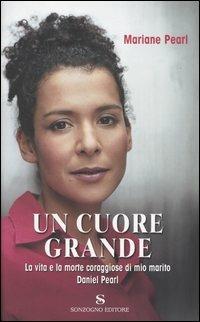 Un cuore grande - Mariane Pearl, Sarah Crichton - Libro Sonzogno 2004 | Libraccio.it