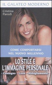 Lo stile e l'immagine personale. Contegno, look, abbigliamento - Cristina Parodi - Libro Sonzogno 2004, Il galateo moderno | Libraccio.it