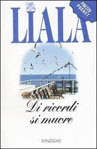 Di ricordi si muore - Liala - Libro Sonzogno 2004, Liala bestsellers | Libraccio.it