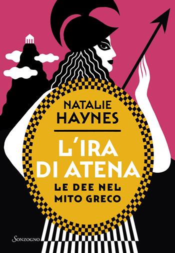 L'ira di Atena. Le dee nel mito greco - Natalie Haynes - Libro Sonzogno 2024, Varia | Libraccio.it