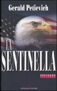 La sentinella - Gerald Petievich - Libro Sonzogno 2004, Romanzi | Libraccio.it