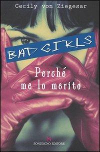 Perché me lo merito. Bad girls - Cecily Von Ziegesar - Libro Sonzogno 2004, Romanzi | Libraccio.it