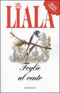 Foglie al vento - Liala - Libro Sonzogno 2004, Liala bestsellers | Libraccio.it