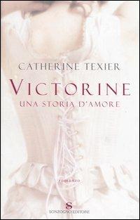 Victorine. Una storia d'amore - Catherine Texier - Libro Sonzogno 2004, Romanzi | Libraccio.it