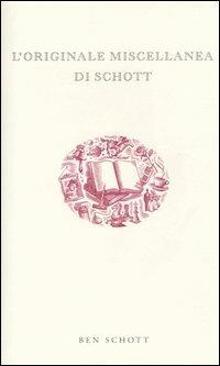L'originale miscellanea di Schott - Ben Schott - Libro Sonzogno 2004 | Libraccio.it