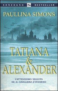 Tatiana & Alexander - Paullina Simons - Libro Sonzogno 2004, Bestseller | Libraccio.it