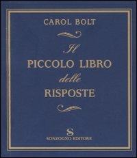 Il piccolo libro delle risposte - Carol Bolt - Libro Sonzogno 2004, Bestseller | Libraccio.it