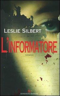 L' informatore - Leslie Silbert - Libro Sonzogno 2005, Romanzi | Libraccio.it