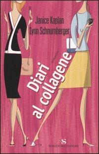 Diari al collagene - Janice Kaplan, Lynn Schnumberger - Libro Sonzogno 2005, Romanzi | Libraccio.it