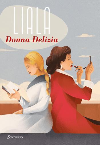 Donna Delizia - Liala - Libro Sonzogno 2023, Romanzi | Libraccio.it