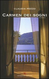 Carmen dei sogni - Claudia Pozzo - Libro Sonzogno 2005, Romanzi | Libraccio.it