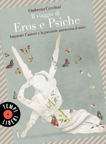 Il viaggio di Eros e Psiche. Imparare l'amore e la passione attraverso il mito - Ombretta Cecchini - Libro Sonzogno 2023, Tempi liberi | Libraccio.it