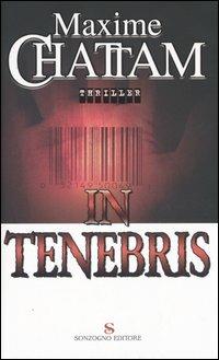 In tenebris - Maxime Chattam - Libro Sonzogno 2005, Romanzi | Libraccio.it