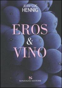 Eros & vino - Jean-Luc Hennig - Libro Sonzogno 2005 | Libraccio.it