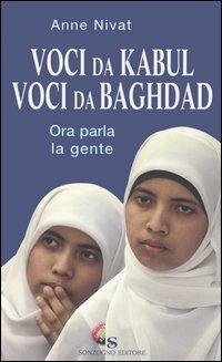 Voci da Kabul. Voci da Baghdad. Ora parla la gente - Anne Nivat - Libro Sonzogno 2005 | Libraccio.it