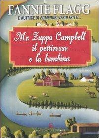Mr. Zuppa Campbell, il pettirosso e la bambina - Fannie Flagg - Libro Sonzogno 2005, Romanzi | Libraccio.it