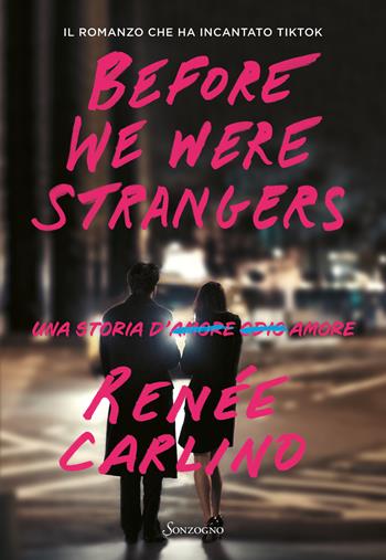 Before We Were Strangers. Una storia d'amore - Renée Carlino - Libro Sonzogno 2023, Romanzi | Libraccio.it