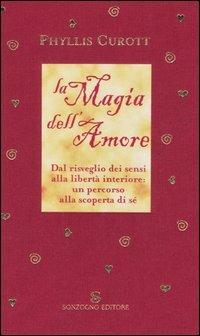 La magia dell'amore - Phyllis Curott - Libro Sonzogno 2005 | Libraccio.it