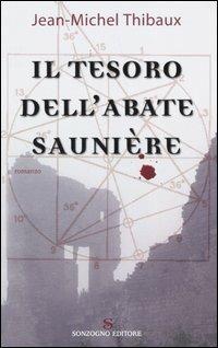 Il tesoro dell'abate Saunière - Jean-Michel Thibaux - Libro Sonzogno 2006 | Libraccio.it