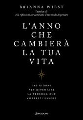 L'anno che cambierà la tua vita. 365 giorni per diventare la persona che vorresti essere