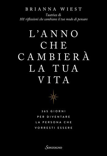 L'anno che cambierà la tua vita. 365 giorni per diventare la persona che vorresti essere - Brianna Wiest - Libro Sonzogno 2023, Varia | Libraccio.it