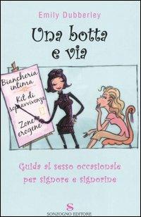 Una botta e via - Emily Dubberley - Libro Sonzogno 2006 | Libraccio.it