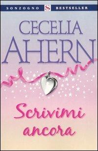Scrivimi ancora - Cecelia Ahern - Libro Sonzogno 2006, Bestseller | Libraccio.it