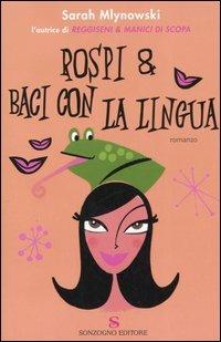 Rospi & baci con la lingua - Sarah Mlynowski - Libro Sonzogno 2006, Romanzi | Libraccio.it