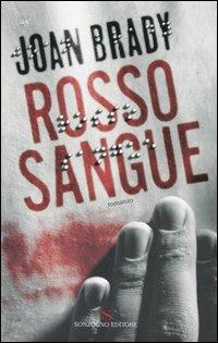 Rosso sangue - Joan Brady - Libro Sonzogno 2006, Romanzi | Libraccio.it