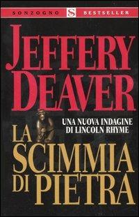 La scimmia di pietra - Jeffery Deaver - Libro Sonzogno 2006, Bestseller | Libraccio.it