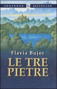 Le tre pietre - Flavia Bujor - Libro Sonzogno 2006, Bestseller | Libraccio.it