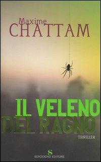 Il veleno del ragno - Maxime Chattam - Libro Sonzogno 2006, Romanzi | Libraccio.it