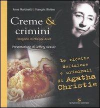 Creme & crimini. Ricette deliziose e criminali di Agatha Christie - Anne Martinetti, François Rivière - Libro Sonzogno 2006 | Libraccio.it