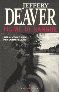 Fiume di sangue - Jeffery Deaver - Libro Sonzogno 2007, Bestseller | Libraccio.it