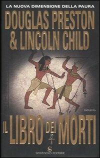 Il libro dei morti - Douglas Preston, Lincoln Child - Libro Sonzogno 2007, Romanzi | Libraccio.it