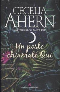 Un posto chiamato Qui - Cecelia Ahern - Libro Sonzogno 2007, Romanzi | Libraccio.it