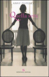 Quella sera - Anny Duperey - Libro Sonzogno 2007, Romanzi | Libraccio.it