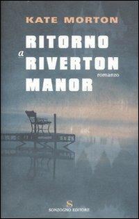 Ritorno a Riverton Manor - Kate Morton - Libro Sonzogno 2007, Romanzi | Libraccio.it