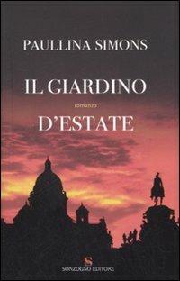 Il giardino d'estate - Paullina Simons - Libro Sonzogno 2007, Romanzi | Libraccio.it