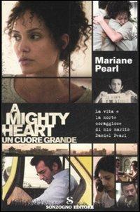 A mighty heart. Un cuore grande. La vita e la morte coraggiose di mio marito Daniel Pearl - Mariane Pearl - Libro Sonzogno 2007, Bestseller | Libraccio.it