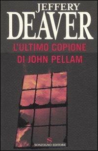L'ultimo copione di John Pellam - Jeffery Deaver - Libro Sonzogno 2007, Bestseller | Libraccio.it