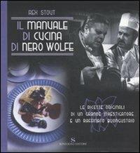 Il manuale di cucina di Nero Wolfe. Ediz. illustrata - Rex Stout - Libro Sonzogno 2007 | Libraccio.it